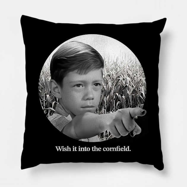 Wish It Into The Cornfield Pillow by darklordpug