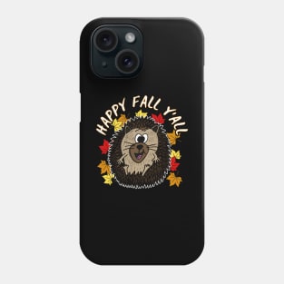 Happy Fall Y'All Hedgehog Leaves Autumn October Phone Case