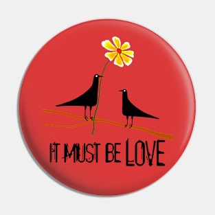 It Must Be Love Pin