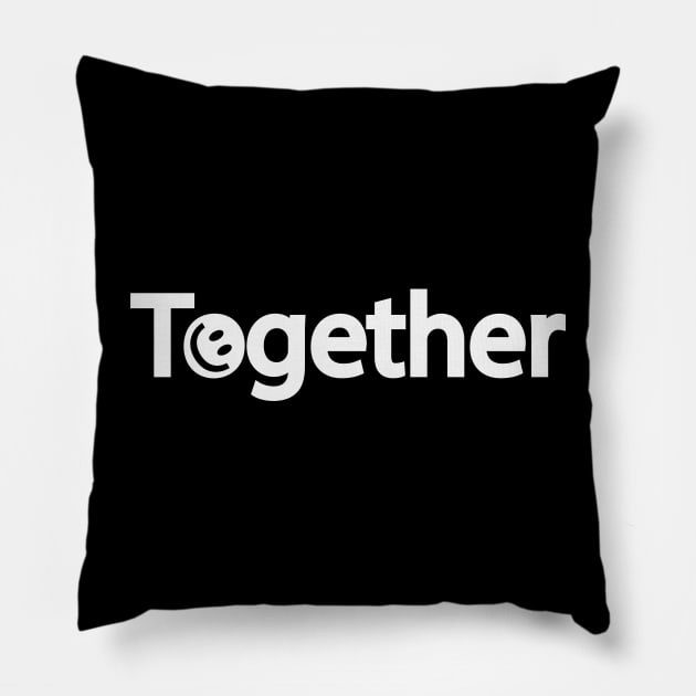 Together positive text design Pillow by BL4CK&WH1TE 