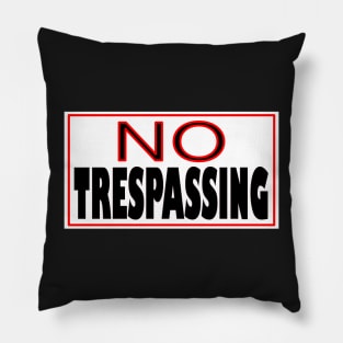 NO TRESPASSING STICKER Pillow