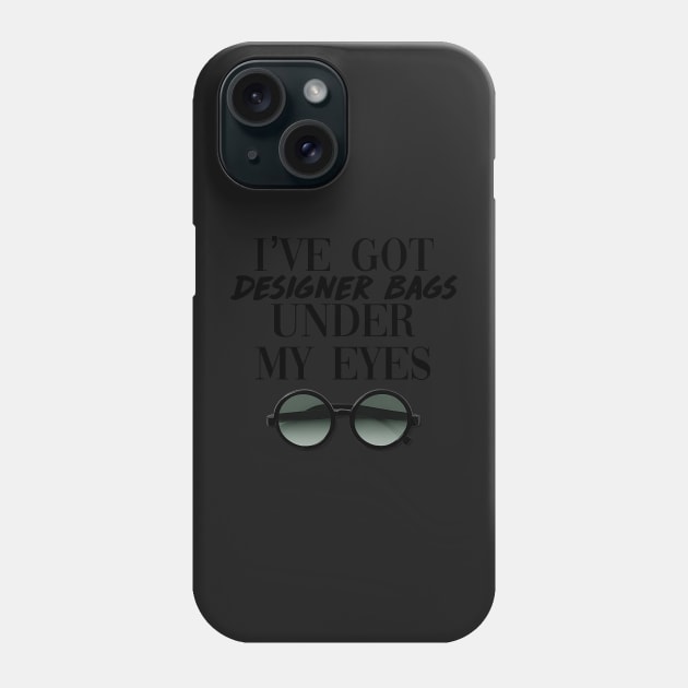 Designer Bags Under My Eyes Phone Case by Asilynn