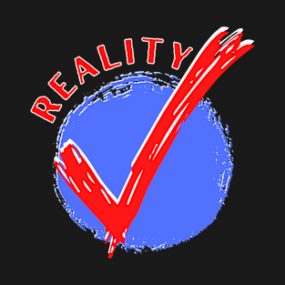 Reality Check T-Shirt