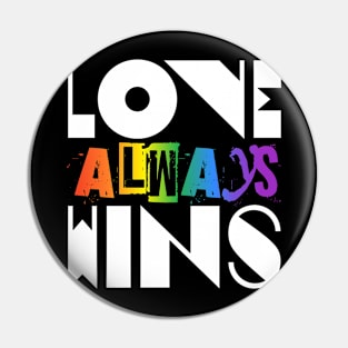 LOVE always WINS Pin