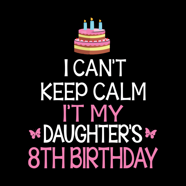 Happy To Me Father Mother Daddy Mommy Mama I Can't Keep Calm It's My Daughter's 8th Birthday by bakhanh123