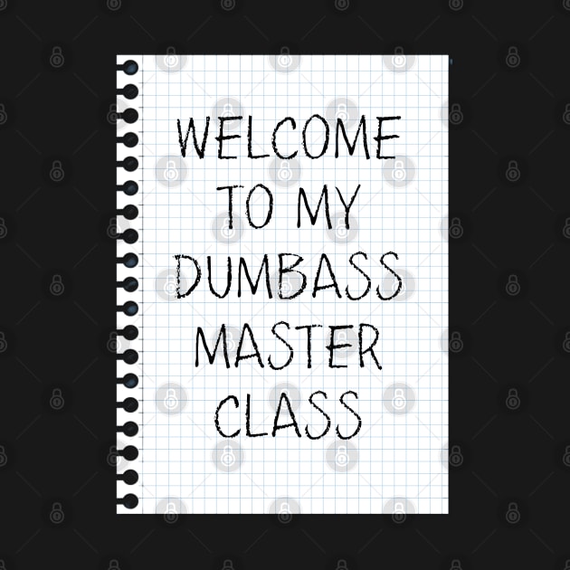 Dumbass Master Class by yaywow