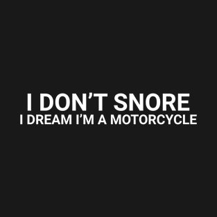 Dreaming I'm a Motorcycle T-Shirt