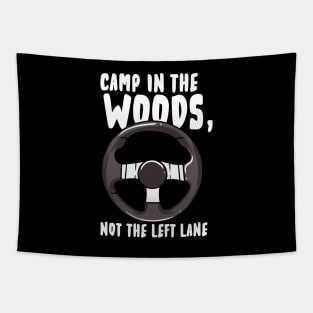 Camp In The Woods Not the Left Lane Tapestry