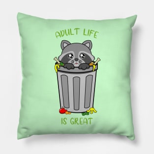 Adult life is great, cute raccoon. Pillow