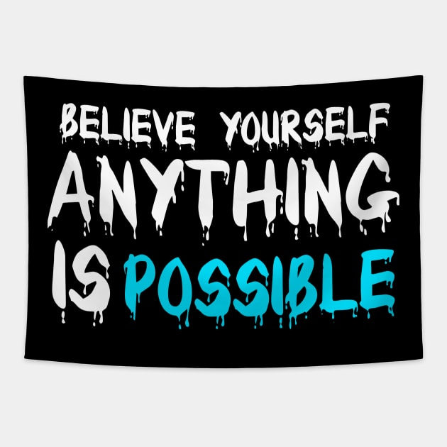 Believe yourself anything is possible tshirt Tapestry by Asianboy.India 