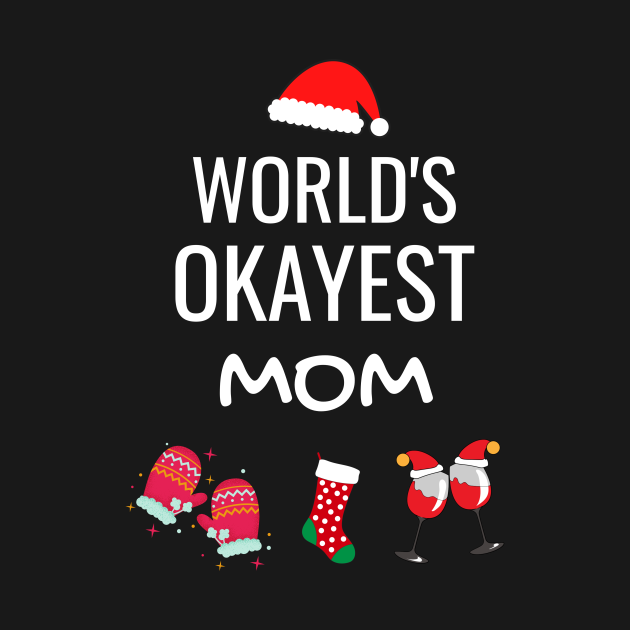 World's Okayest Mom Funny Tees, Funny Christmas Gifts Ideas for a Mom
