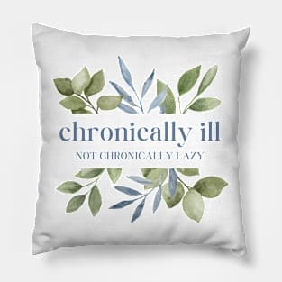 Chronically Ill Not Chronically Lazy - Watercolor Leaves Pillow