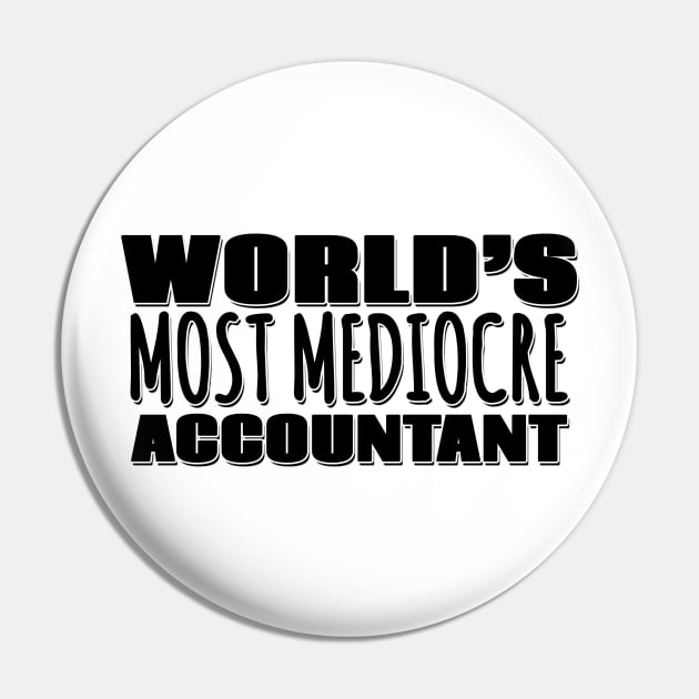 World's Most Mediocre Accountant Pin by Mookle