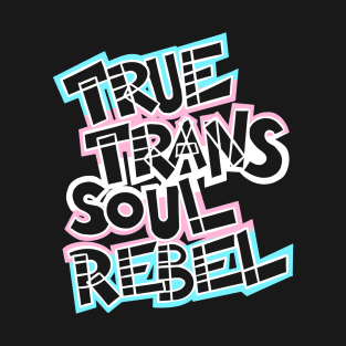 True Trans Soul Rebel - transparent T-Shirt