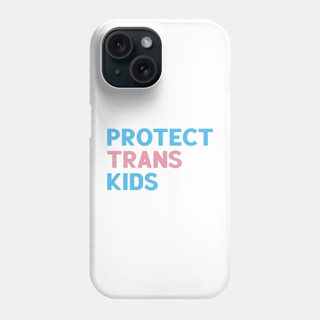 Protect Trans Kids Phone Case by TheRainbowPossum