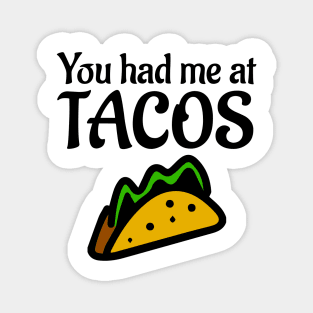 You Had Me At Tacos Magnet