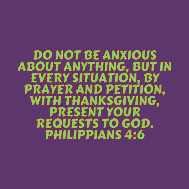 Bible Verse Philippians 4:6 by Prayingwarrior