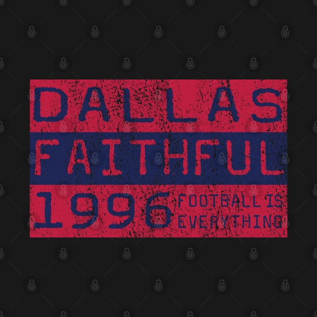 Football Is Everything - FC Dallas Faithful by FOOTBALL IS EVERYTHING