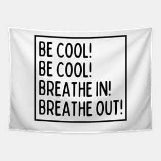 Be cool! Be cool! Tapestry