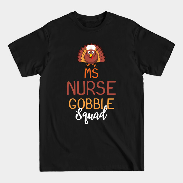 Discover Ms Nurse Gobble Squad Funny Turkey Thanksgiving Day - Thanksgiving Nurse - T-Shirt