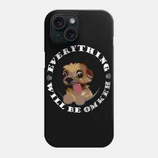 funny yorkie - everything will be omkeh Phone Case