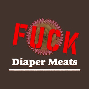 Diaper Meats (fuck) T-Shirt