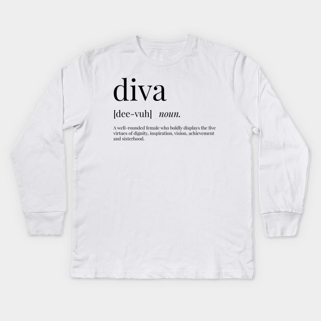 Diva Definition - Diva - Long Sleeve T-Shirt | TeePublic