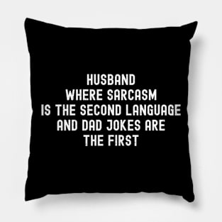 Husband Where Sarcasm is the Second Language and Dad Jokes are the First Pillow