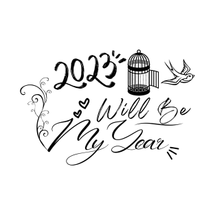 2023 Will Be My Year T-Shirt