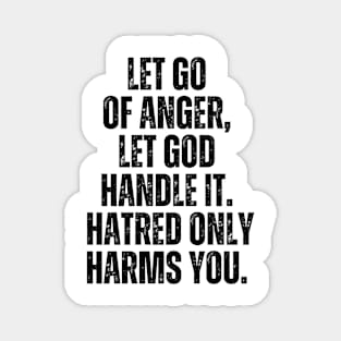 Inspirational and Motivational Quotes for Success - Let Go of Anger, Let God Handle It. Hatred Only Harms You Magnet