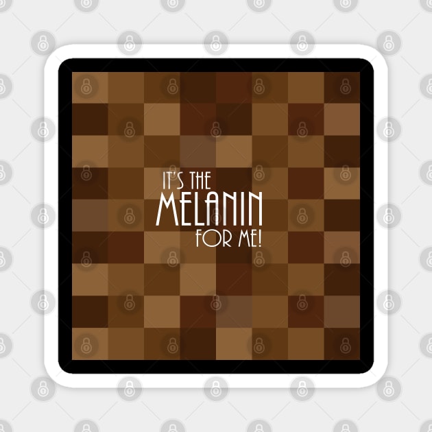 It's The Melanin For Me Magnet by blackartmattersshop