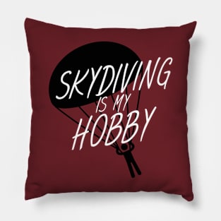 Skydiving is my hobby Pillow