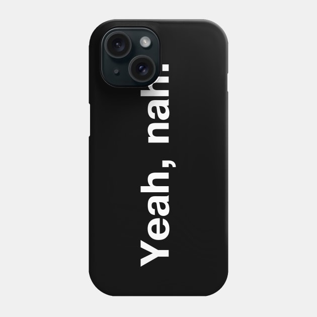 Yeah, nah. Phone Case by TheBestWords