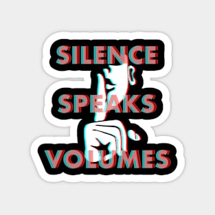 Silence Speaks Volumes Magnet