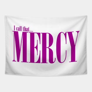 I call that mercy Tapestry