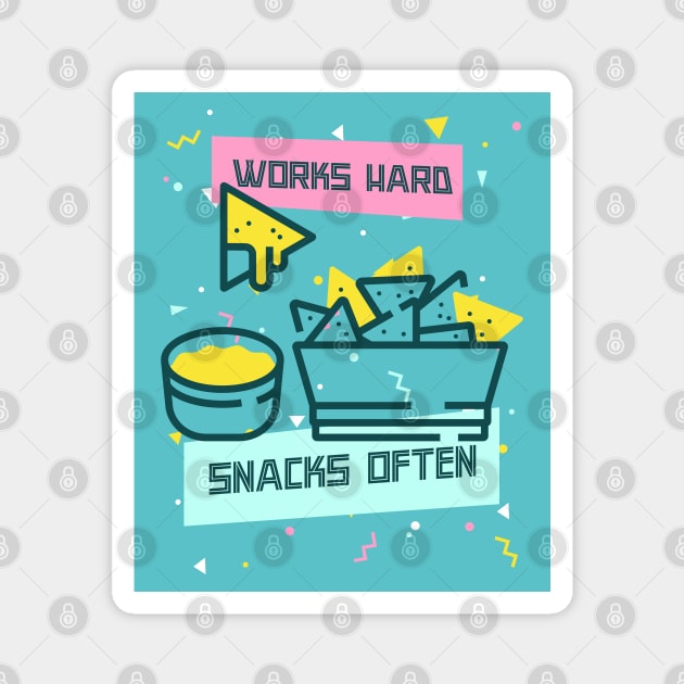 Works Hard, Snacks Often - Nacho Edition Magnet by Camp Happy Hour