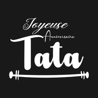 joyeuse anniversaire Tata T-Shirt