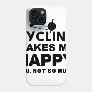 cycling makes me happy you, not so much Phone Case