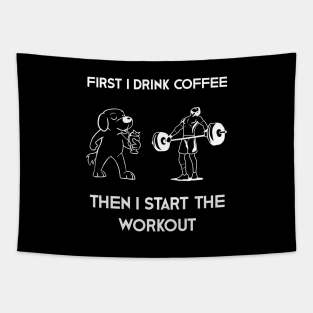 First I Drink Coffee Then I Start Workout Tapestry