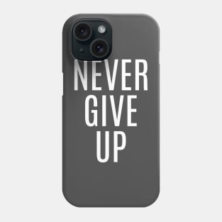 NEVER GIVE UP Phone Case