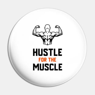 Hustle For The Muscle Pin