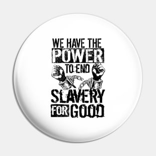 'The Power To End Slavery For Good' Human Trafficking Shirt Pin