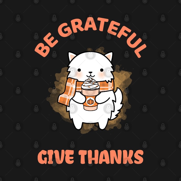 Be Grateful And Give Thanks by ZenCloak