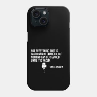 Not everything that is faced can be changed, James Baldwin, Black History Phone Case