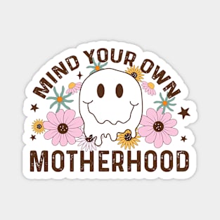 Mind your own motherhood Magnet