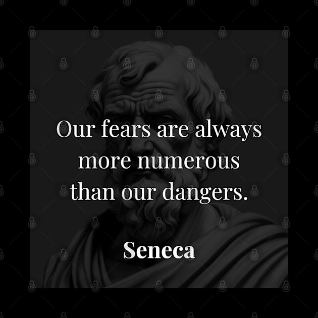 Seneca's Perspective: The Proliferation of Fears Versus True Dangers by Dose of Philosophy