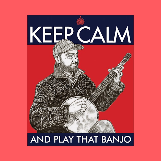 KEEP CALM AND PLAY BANJO by Armadillo Hat