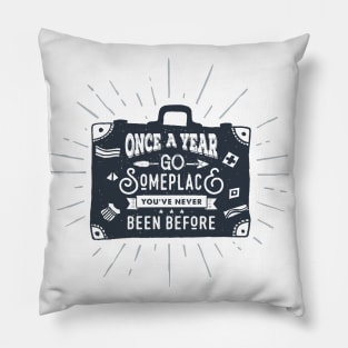 Once A Year Go Someplace. Baggage, Travel. Adventure. Motivational Quote Pillow