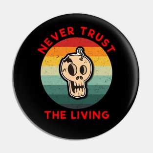 vintage never trust the living Red Pin