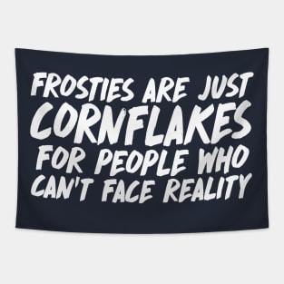 Frosties are just Cornflakes for people who can't face reality Peep Show Quotes Tapestry